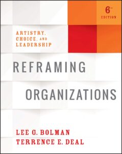 reframing organizations: artistry, choice, and leadership