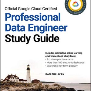 Official Google Cloud Certified Professional Data Engineer Study Guide