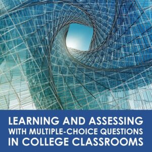 Learning and Assessing with Multiple-Choice Questions in College Classrooms