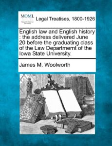 english law and english history: the address delivered june 20 before the graduating class of the law departmernt of the iowa state university.