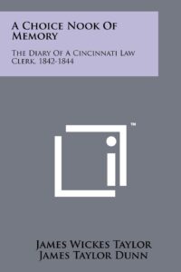 a choice nook of memory: the diary of a cincinnati law clerk, 1842-1844