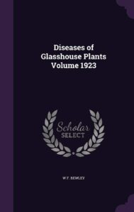 diseases of glasshouse plants volume 1923