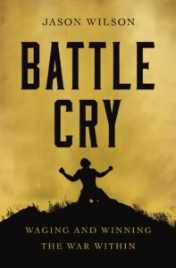 battle cry: waging and winning the war within