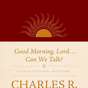 Good Morning, Lord . . . Can We Talk?: A Year of Scriptural Meditations