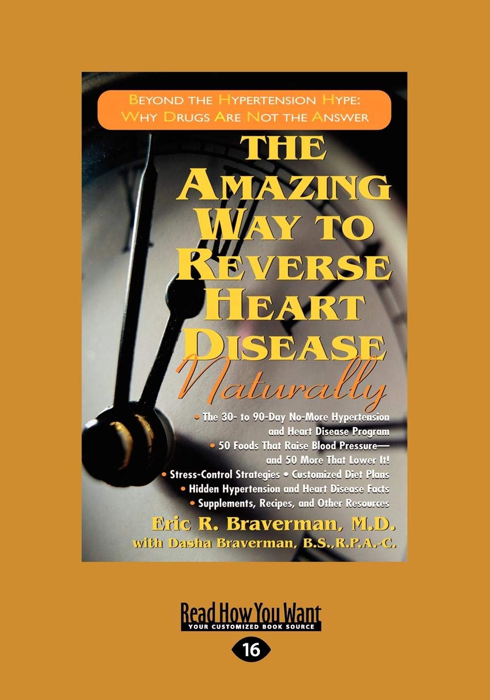 The Amazing Way to Reverse Heart Disease: Beyond the Hypertension Hype: Why Drugs are Not the Answer