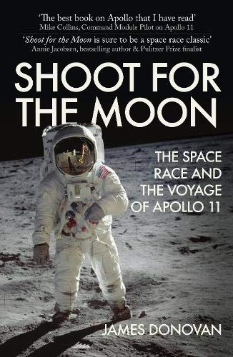 Shoot for the Moon: The Space Race and the Voyage of Apollo 11