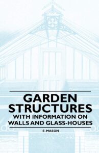 garden structures - with information on walls and glass-houses