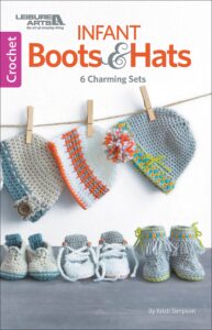 infant boots & hats: 6 charming baby sets-12 stylish baby crochet designs for boys & girls