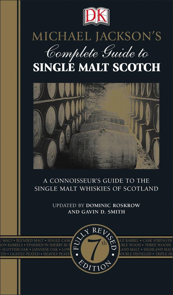 Michael Jackson's Complete Guide to Single Malt Scotch: A Connoisseur’s Guide to the Single Malt Whiskies of Scotland