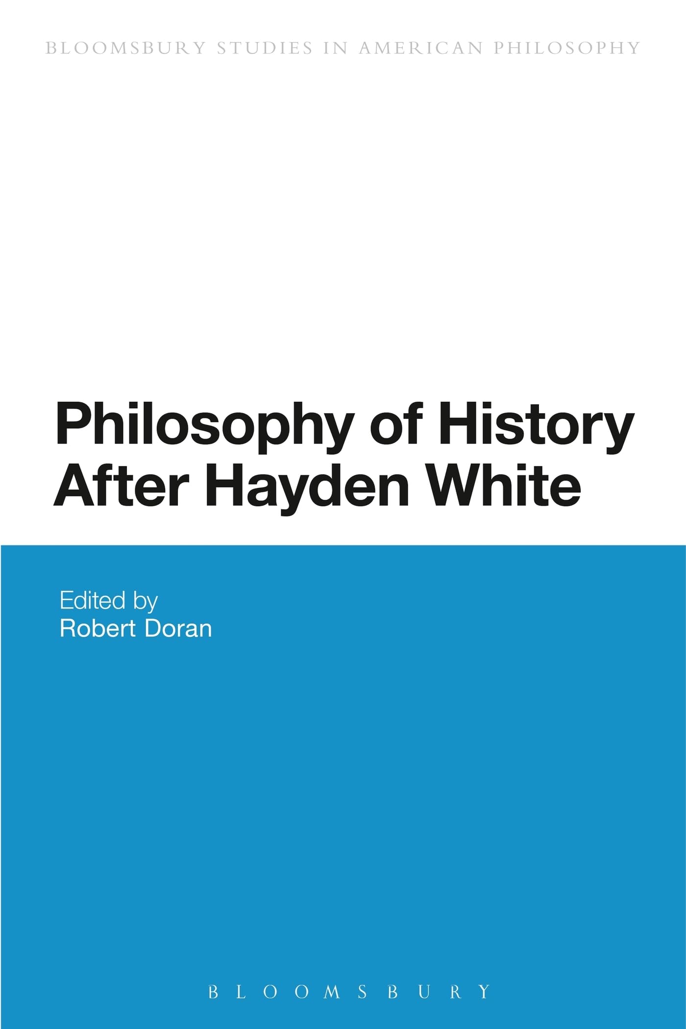 Philosophy of History After Hayden White (Bloomsbury Studies in American Philosophy)