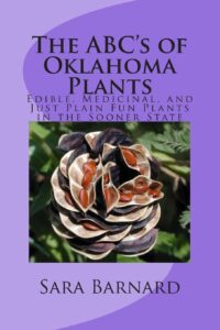 the abc's of oklahoma plants: edible, medicinal, and just plain fun plants right outside your door