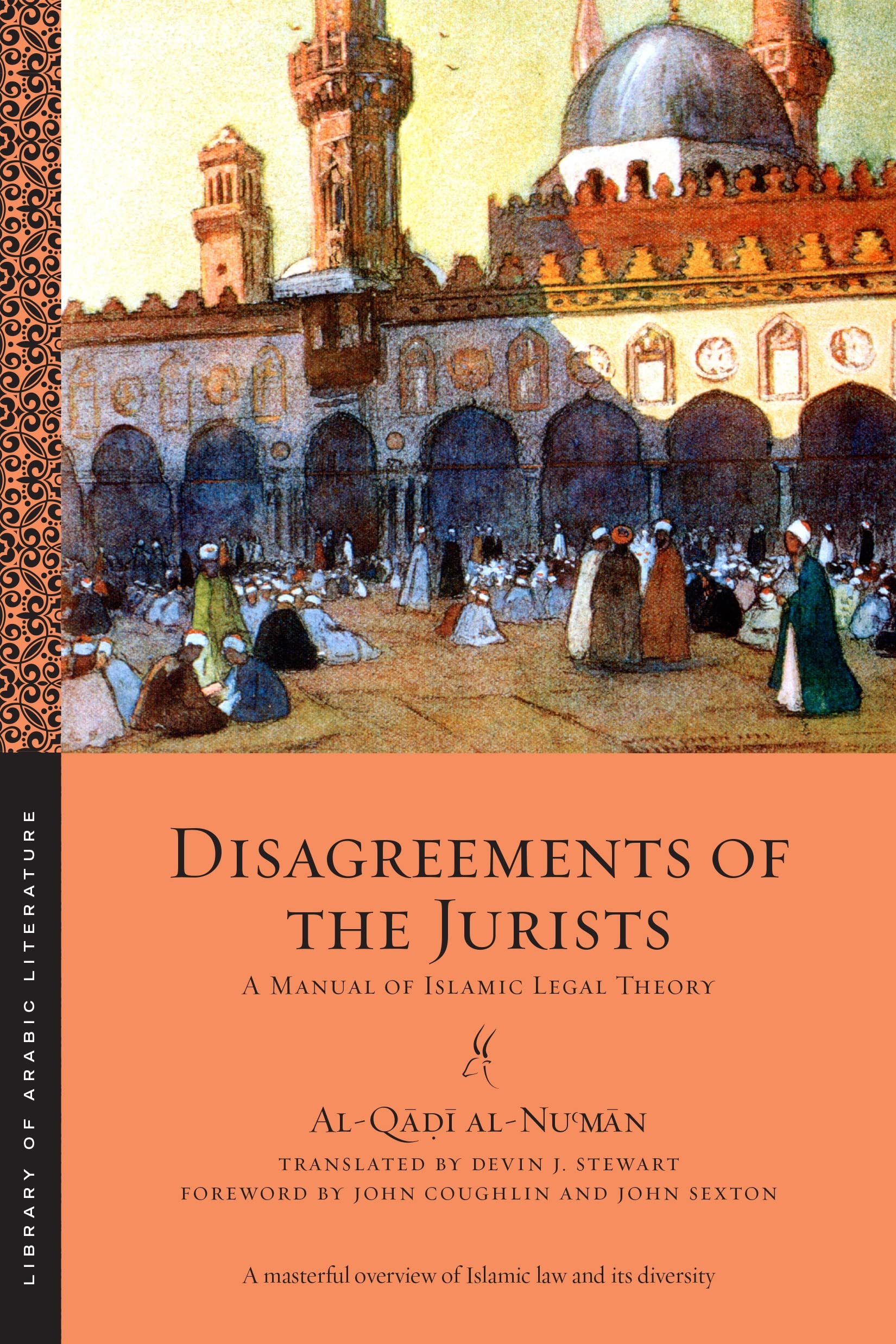 Disagreements of the Jurists: A Manual of Islamic Legal Theory (Library of Arabic Literature, 22)