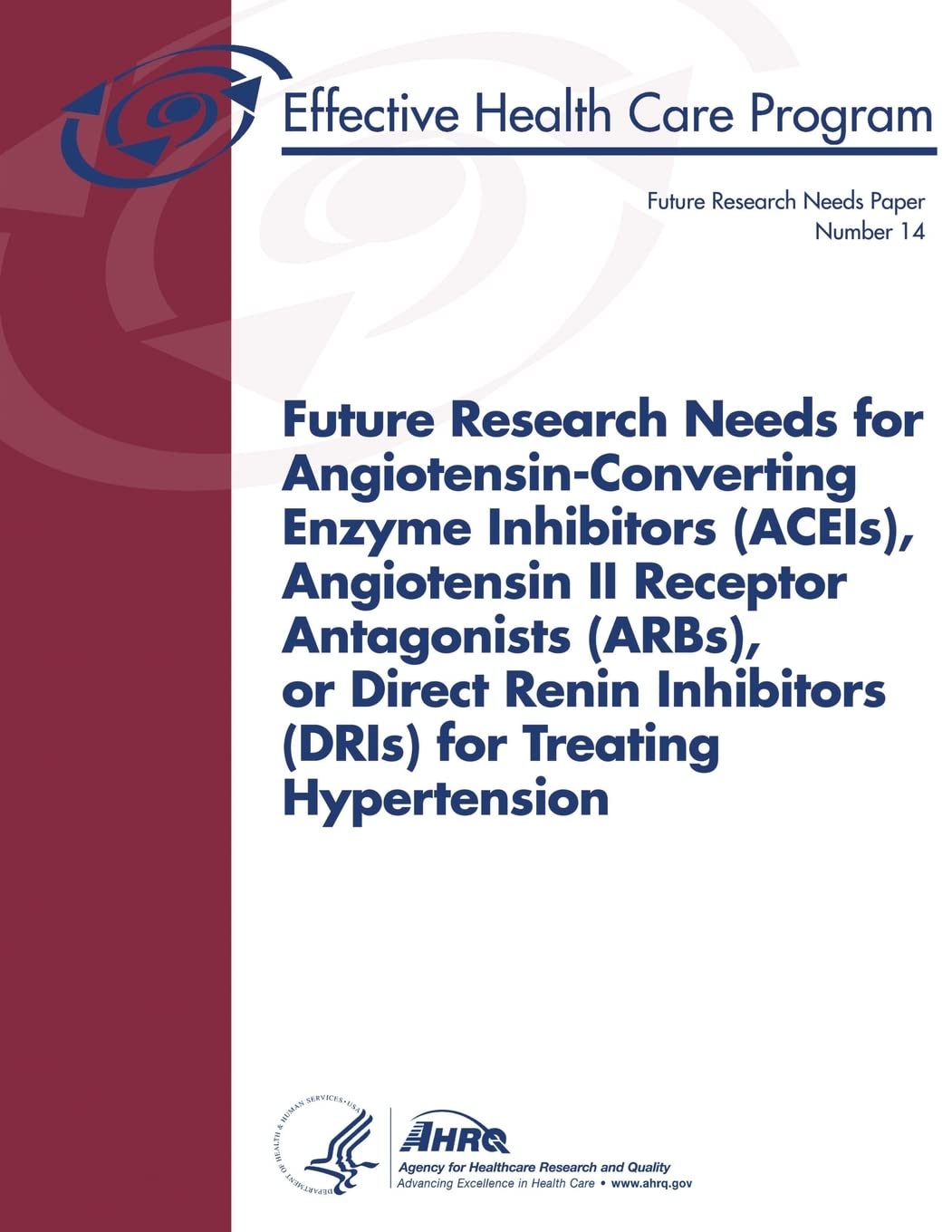 Future Research Needs for Angiotensin-Converting Enzyme Inhibitors (ACEIs), Angiotensin II Receptor Antagonists (ARBs), or Direct Renin Inhibitors ... Future Research Needs Paper Number 14