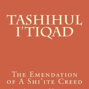 Tashihul I'tiqad: The Emendation of A Shi'ite Creed