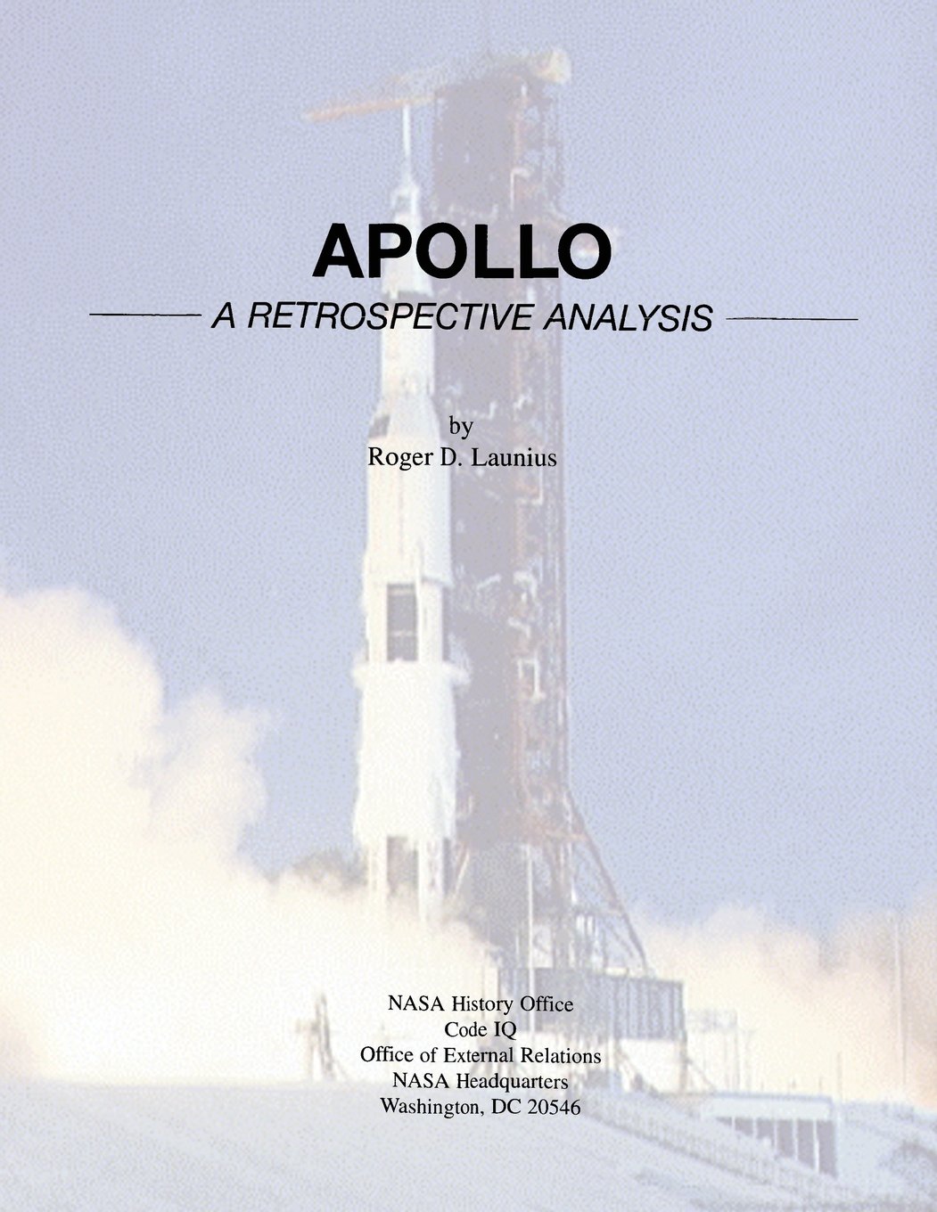 Apollo: A Retrospective Analysis (Monographs in Aerospace History)