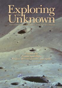 exploring the unknown: selected documents in the history of the u.s. civil space program, volume vii: human spaceflight: projects mercury, gemini, and apollo (the nasa history series)