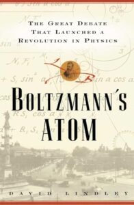 boltzmanns atom: the great debate that launched a revolution in physics