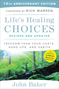 life's healing choices revised and updated: freedom from your hurts, hang-ups, and habits