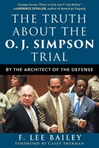 the truth about the o.j. simpson trial: by the architect of the defense