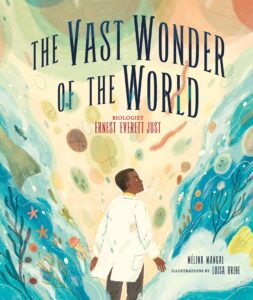 the vast wonder of the world: biologist ernest everett just