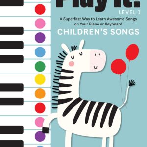 Play It! Children's Songs: A Superfast Way to Learn Awesome Songs on Your Piano or Keyboard