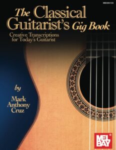 the classical guitarist's gig book: creative transcriptions for today’s guitarist