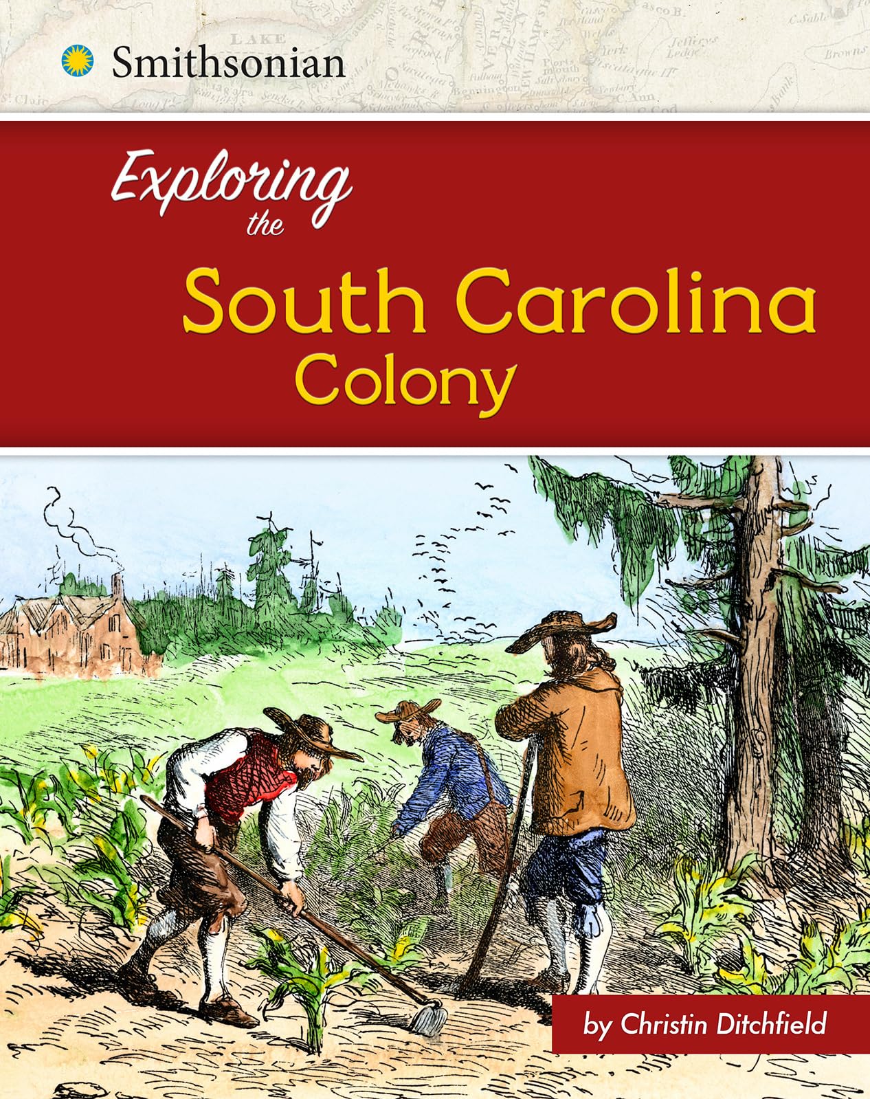 Exploring the South Carolina Colony (Exploring the 13 Colonies)