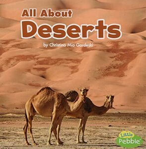 all about deserts (habitats) (little pebble: habitats)