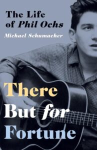 there but for fortune: the life of phil ochs