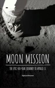 moon mission: the epic 400-year journey to apollo 11