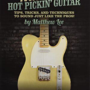 Nashville Hot Pickin' Guitar - Tips, Tricks and Techniques to Sound Just Like the Pros!