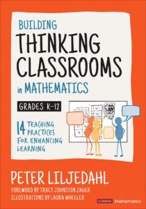 building thinking classrooms in mathematics, grades k-12: 14 teaching practices for enhancing learning (corwin mathematics series)