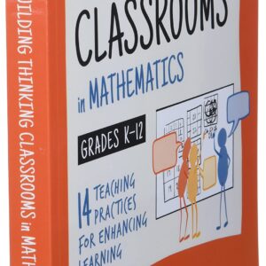 Building Thinking Classrooms in Mathematics, Grades K-12: 14 Teaching Practices for Enhancing Learning (Corwin Mathematics Series)