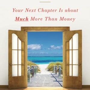 Retiring?: Your Next Chapter Is about Much More Than Money