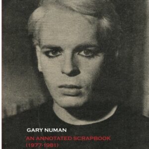 Gary Numan, An Annotated Scrapbook 1977-1981