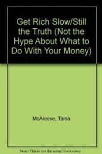 get rich slow/still the truth (not the hype about what to do with your money)