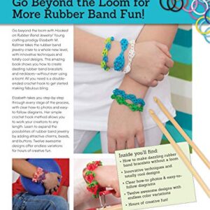 Hooked on Rubber Band Jewelry: 12 Off-the-Loom Designs for Bracelets, Necklaces, and Other Accessories (Design Originals) Easy Step-by-Step Instructions, Photos, & Diagrams, with No Loom Required