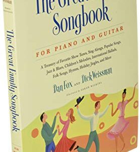 Great Family Songbook: A Treasury of Favorite Show Tunes, Sing Alongs, Popular Songs, Jazz & Blues, Children's Melodies, International Ballads, Folk ... Jingles, and More for Piano and Guitar