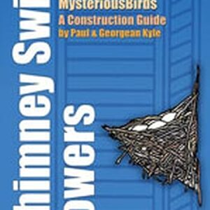 Chimney Swift Towers: New Habitat for America's Mysterious Birds (Volume 38) (Louise Lindsey Merrick Natural Environment Series)