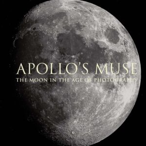 apollo’s muse: the moon in the age of photography