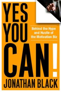 yes you can!: behind the hype and hustle of the motivation biz