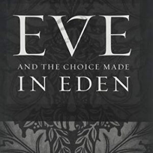 Eve and the Choice Made in Eden