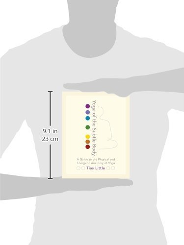 Yoga of the Subtle Body: A Guide to the Physical and Energetic Anatomy of Yoga