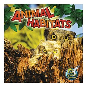 Rourke Educational Media Animal Habitats―Children’s Science Book About Where Animals Live, Grades 1-2 Leveled Readers, My Science Library (24 Pages) Reader