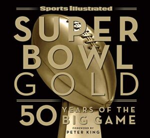 sports illustrated super bowl gold: 50 years of the big game