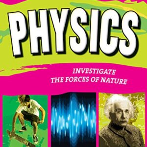 Physics: Investigate the Forces of Nature