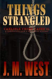 things strangled: a christopher snow and erin mccoy mystery (carlisle crime cases)