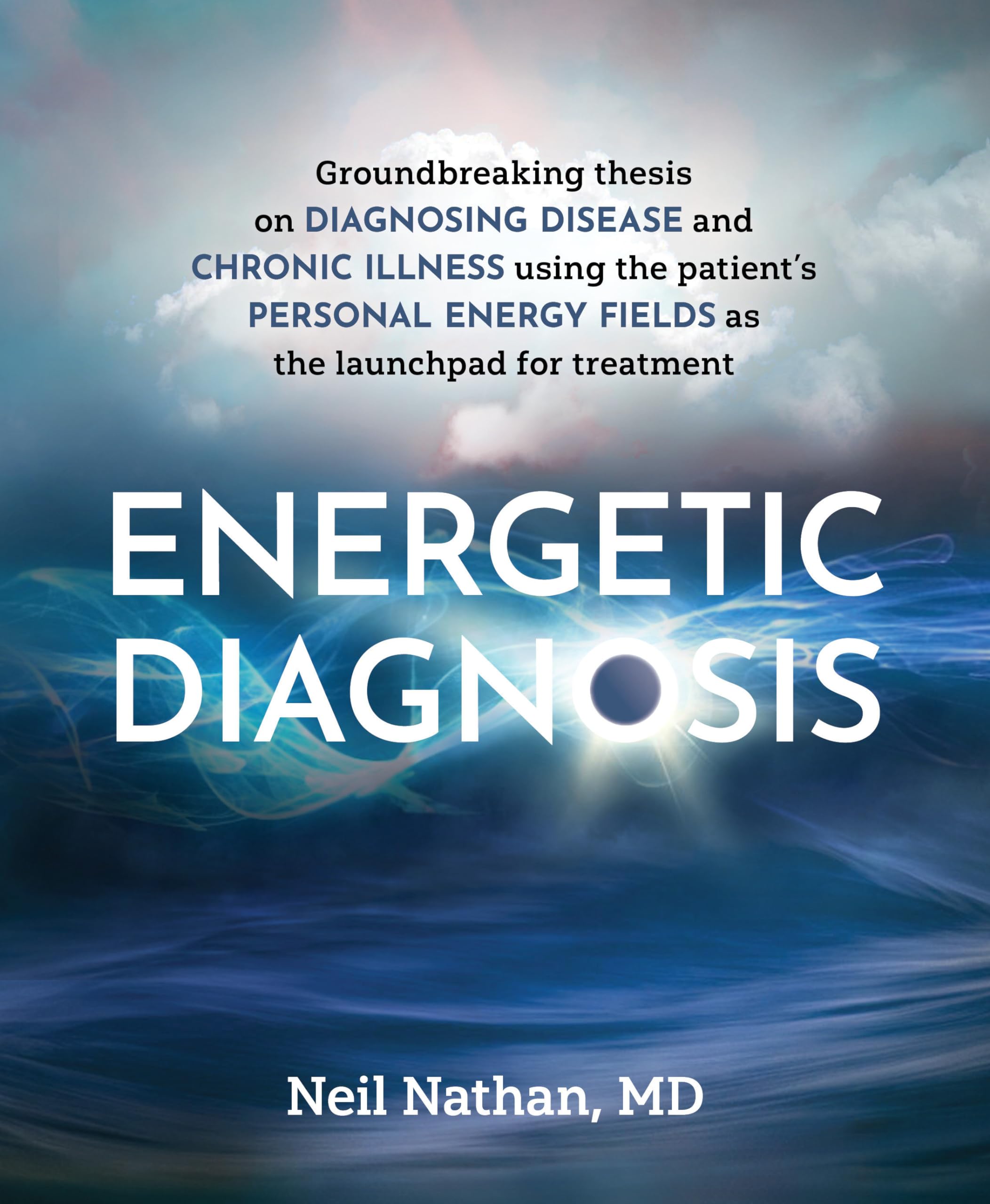 Energetic Diagnosis: Groundbreaking Thesis on Diagnosing Disease and Chronic Illness