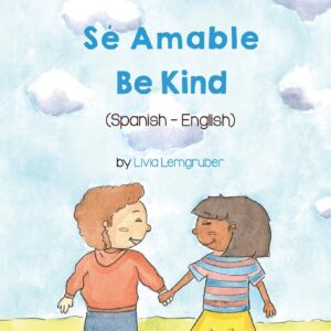 Be Kind (Spanish-English): Sé Amable (Language Lizard Bilingual Living in Harmony) (Spanish Edition)