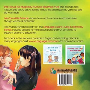 We Can All Be Friends (Hmong-English): Peb Txhua Tus Muaj Peev Xwm Ua Tau Phooj Ywg (Language Lizard Bilingual Living in Harmony) (Sino Tibetan Edition)